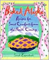 Baked Alaska: Recipes For Sweet Comforts From The North Country
