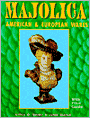 Majolica: American and European Wares