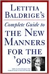 Letitia Baldrige's Complete Guide to the New Manners for the 90's