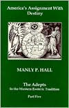 America's Assignment with Destiny (The Adepts: In the Western Esoteric Tradition Part Series #5)