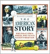 The American Story: Who, What, When, Where, Why of Our Nation's Heritage