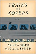 Trains and Lovers by Alexander McCall Smith: Book Cover