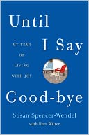 Until I Say Good-Bye by Susan Spencer-Wendel: NOOK Book Cover