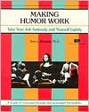download Making Humor Work : Take Your Job Seriously and Yourself Lightly book
