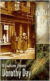Radical Love: Wisdom from Dorothy Day