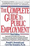 The Complete Guide to Public Employment: Opportunities and Strategies with Federal, State and Local Governments; Trade and Professional Associations; Contracting and Consulting Firms; Nonprofit Organizations; Foundations; Research Organizations and Politi