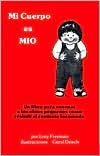 Mi Cuerpo Es Mio: Un Libro para Ensenar a Los Ninos Pequenos Como Resistir el Contacto Incomodo
