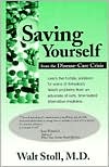 Saving Yourself: From the Disease-Care Crisis
