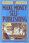 Make Money Self-Publishing : Learn how from Fourteen Successful Small Publishers