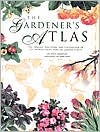 The Gardener's Atlas: The Origins, Discovery and Cultivation of the World's Most Popular Garden Plants