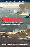 Midway: The Battle That Doomed Japan, the Japanese Navy's Story