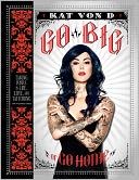 Go Big or Go Home by Kat Von D: Book Cover