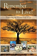 Remember to Live! Embracing the Second Half of Life by Thomas Ryan: NOOK Book Cover