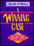 Winning Case: How to Use Persuasive Communication Techniques for Successful Trial Work