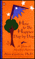 How to Be Happpier Day by Day: A Year of Mindful Actions