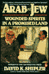 Arab and Jew: Wounded Spirits in a Promised Land