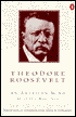 Theodore Roosevelt: American Mind: Selected Writings