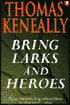 Bring Larks and Heroes