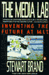 The Media Lab: Inventing the Future at M.I.T.