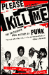 Please Kill Me: The Uncensored Oral History of Punk