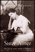 Sister Aimee: The Life of Aimee Semple McPherson