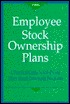 Employee Stock Ownership Plans: A Practical Guide to ESOPs and Other Broad Ownership Programs