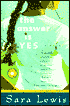 The Answer Is Yes: A Novel