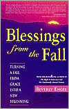 Blessings from the Fall: Turning a Fall from Grace into a New Beginning
