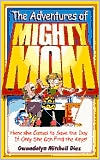 Adventures of Mighty Mom: Here She Comes to Save the Day... If Only She Can Find the Keys!