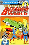 Tales of Bizarro World - from the Silver Age Pages of Superman