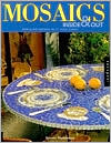 Mosaics Inside & Out: Patterns and Inspirations for 17 Mosaic Projects