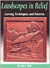 Landscapes in Relief: Carving Techniques and Patterns