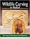 Wildlife Carving in Relief: Carving Techniques and Patterns