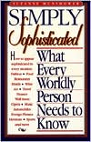 Simply Sophisticated: What Every Wordly Person Needs to Know