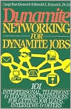 Dynamite Networking for Dynamite Jobs: 101 Interpersonal, Telephone, and Electronic Techniques for Getting Job Leads, Interviews and Offers