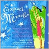 Expect Miracles: Inspiring Stories of the Miraculous in Everyday Life