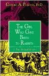 The Girl Who Gave Birth to Rabbits: A True Medical Mystery