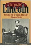 Quotable Lincoln: A Selection from the Writings and Speeches of Abraham Lincoln