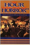 The Hour Was One of Horror: East Cemetery Hill at Gettysburg