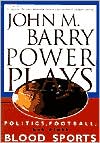 Power Plays: Politics, Football, and Other Blood Sports