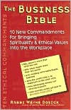The Business Bible: 10 New Commandments for Bringing Spirituality and Ethical Values into the Workplace