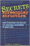 Secrets of Screenplay Structure: How to Recognize and Emulate the Structural Frameworks of Great Films