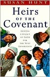Heirs of the Covenant: Leaving a Legacy of Faith for the Next Generation