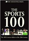 The Sports 100: The 100 Greatest Athletes of the 20th Century