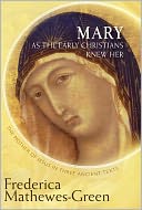 Mary As the Early Christians Knew Her by Frederica Mathewes-Green: Book Cover