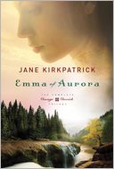Emma of Aurora by Jane Kirkpatrick: Book Cover
