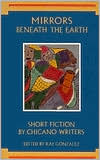 Mirrors Beneath the Earth: Short Fiction by Chicano Writers