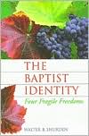 The Baptist Identity: Four Fragile Freedoms