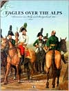 Eagles Over the Alps: Suvorov in Italy and Switzerland, 1799