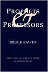 Prophets and Professors: Essays on the Lives and Works of Modern Poets